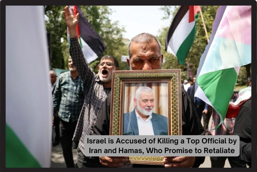 Israel is Accused of Killing a Top Official by Iran and Hamas, Who Promise to Retaliate