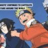 Why ‘Naruto’ Continues to Captivate Fans Around the World