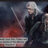 New Geralt, Cast, Plot, Trailer, and All the Details of The Witcher Season 4